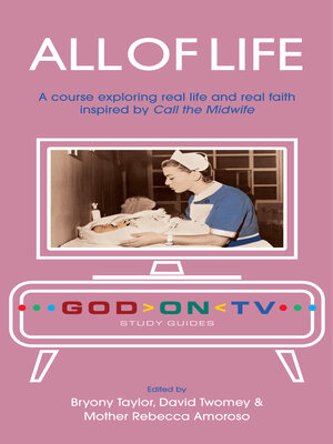 cover image of All of Life: a course exploring real life and real faith inspired by Call the Midwife